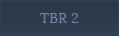 TBR 2